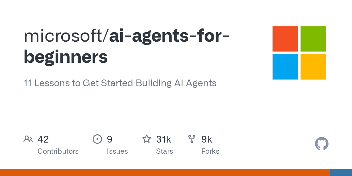 GitHub - microsoft/ai-agents-for-beginners: 11 Lessons to Get Started Building AI Agents