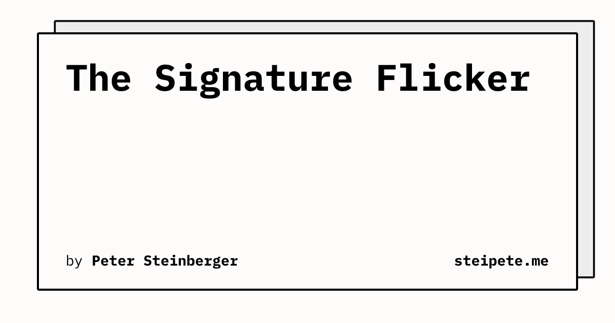 The Signature Flicker | Peter Steinberger