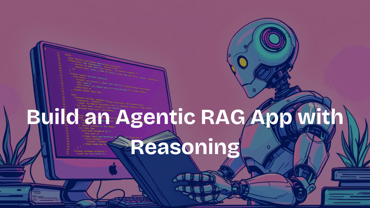 Build an Agentic RAG App with Reasoning