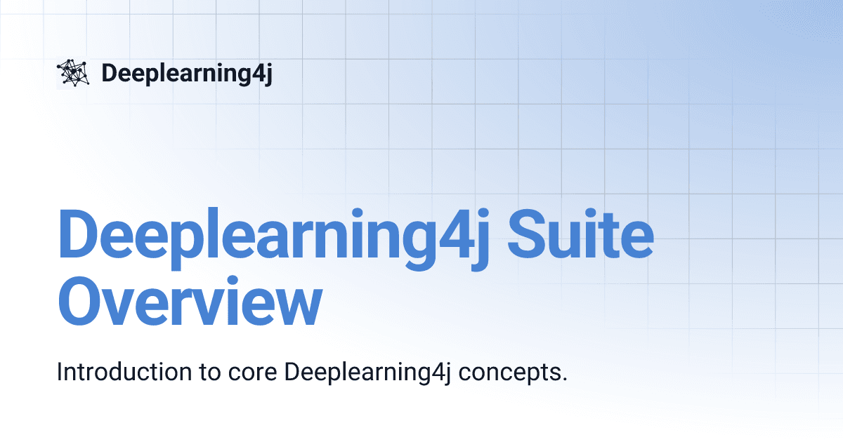 Deeplearning4j Suite Overview | Deeplearning4j