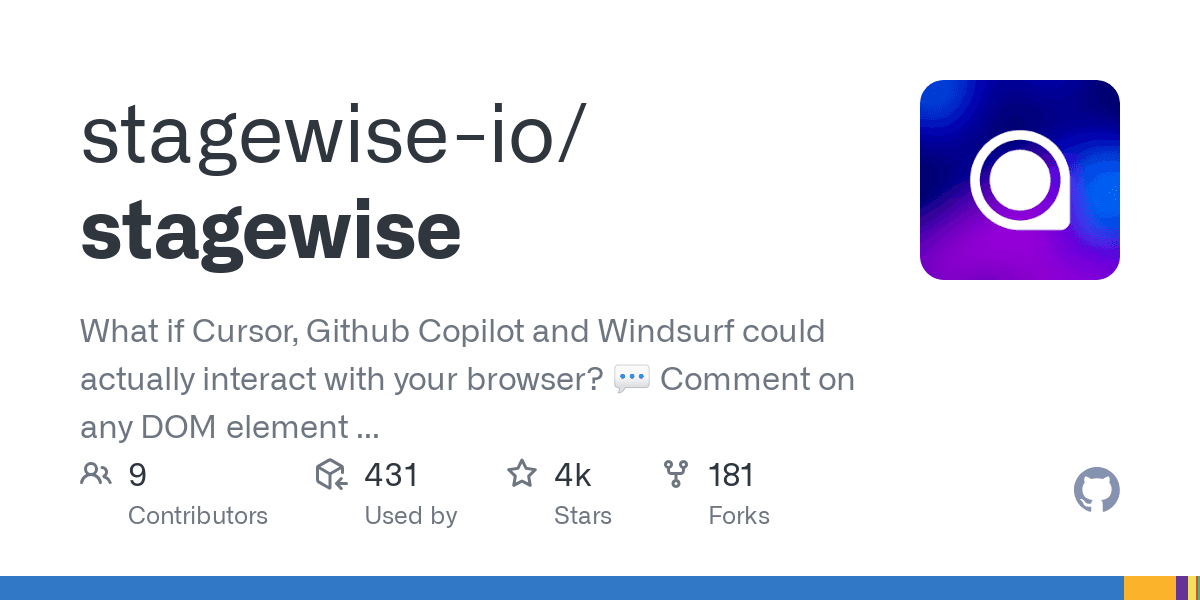 GitHub - stagewise-io/stagewise: What if Cursor, Github Copilot and Windsurf could actually interact with your browser? 💬 Comment on any DOM element 🧠 We send the real context to Windsurf ⚡ Save time manually selecting files Setup in 30 seconds, fully open-source, works first prompt. Supports every framework with first party support for React, Next.js, Vue and Nuxt.js