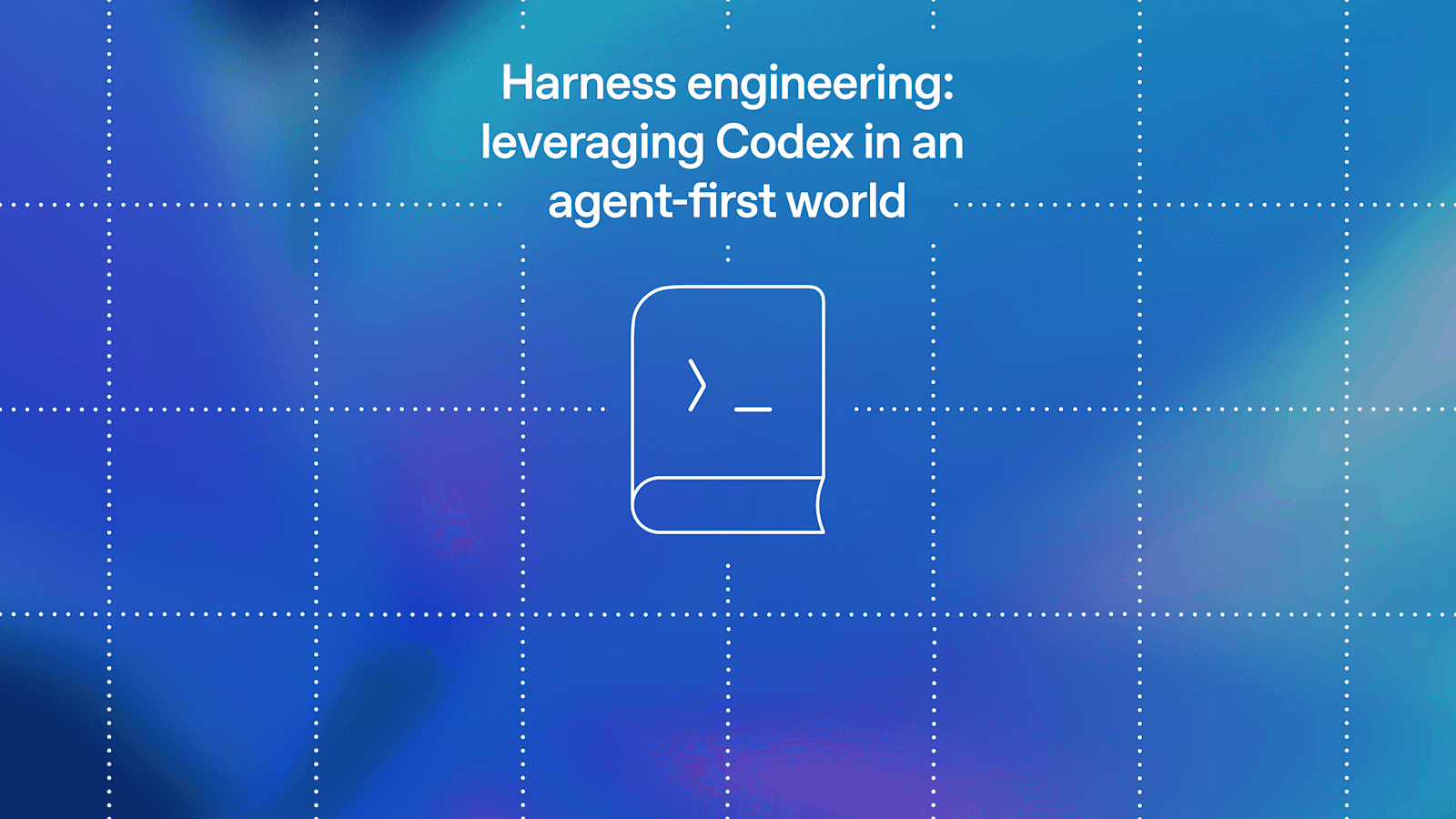 Harness engineering: leveraging Codex in an agent-first world