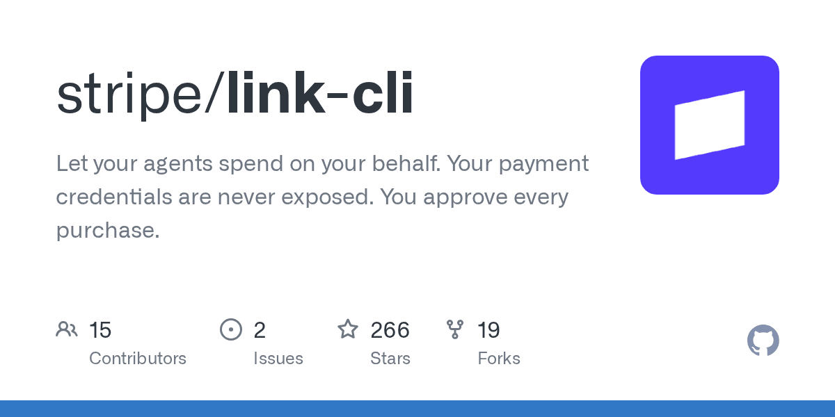 GitHub - stripe/link-cli: Let your agents spend on your behalf. Your payment credentials are never exposed. You approve every purchase.