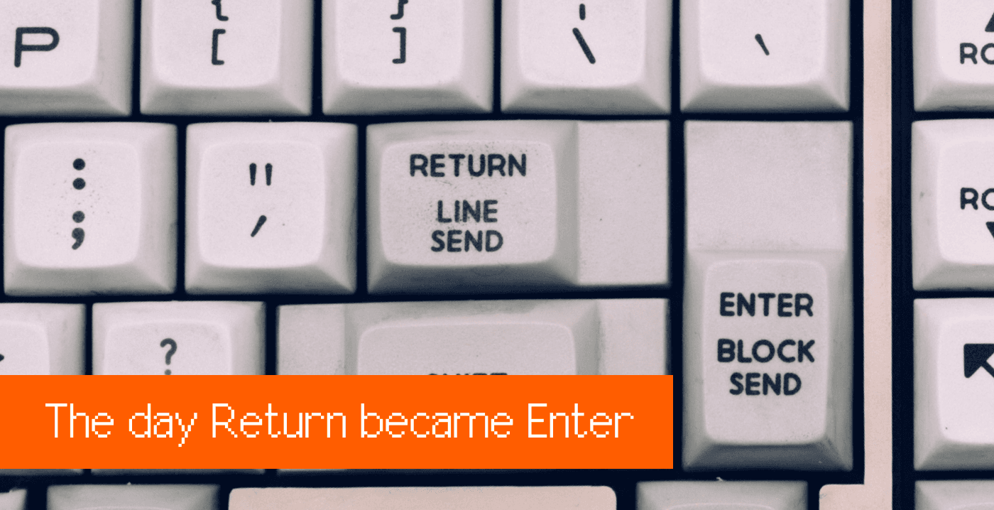 Preview of The day Return became Enter