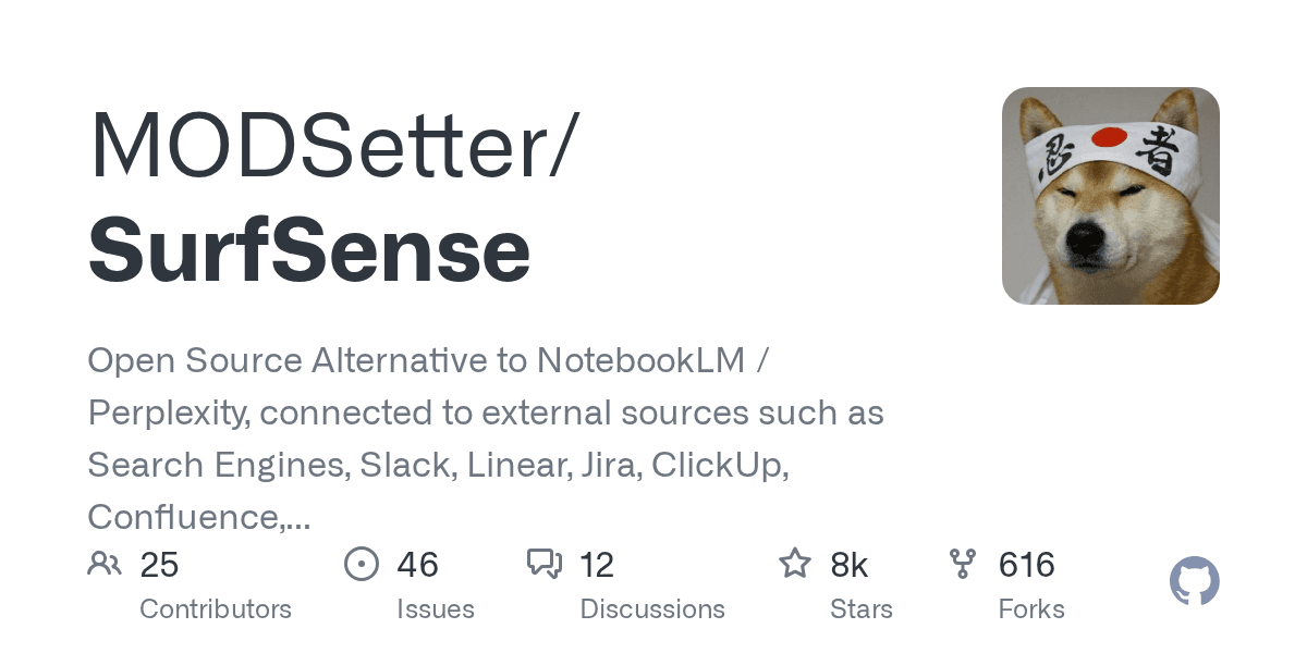 Preview of GitHub - MODSetter/SurfSense: Open Source Alternative to NotebookLM / Perplexity, connected to external sources such as Search Engines, Slack, Linear, Jira, ClickUp, Confluence, Notion, YouTube, GitHub, Discord and more. Join our discord: https://discord.gg/ejRNvftDp9