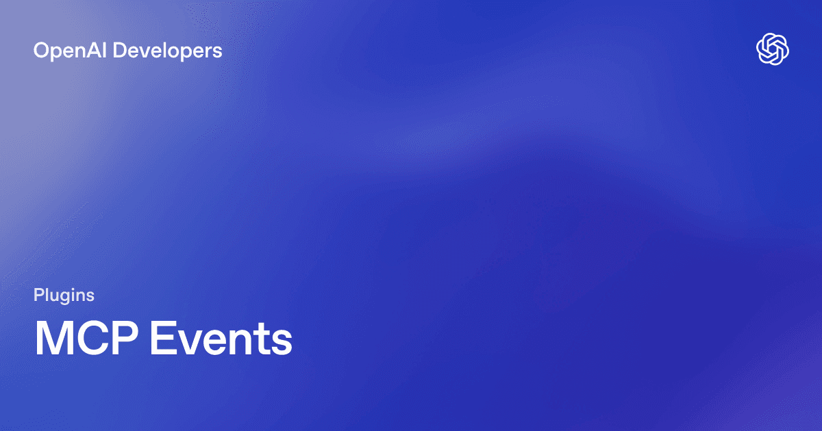 Preview of MCP Events – Plugins | OpenAI Developers
