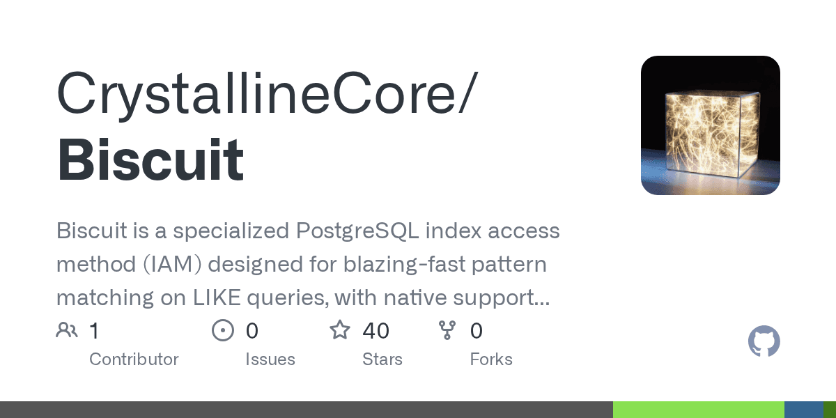GitHub - Biscuit: A PostgreSQL index access method (IAM) for blazing-fast pattern matching on LIKE queries