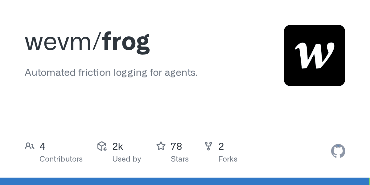Preview of GitHub - wevm/frog: Automated friction logging for agents.