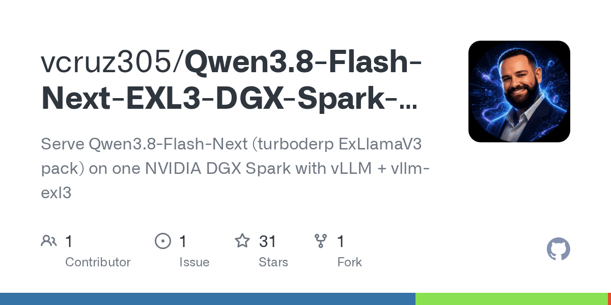 Preview of GitHub - vcruz305/Qwen3.8-Flash-Next-EXL3-DGX-Spark-recipe: Serve Qwen3.8-Flash-Next (turboderp ExLlamaV3 pack) on one NVIDIA DGX Spark with vLLM + vllm-exl3