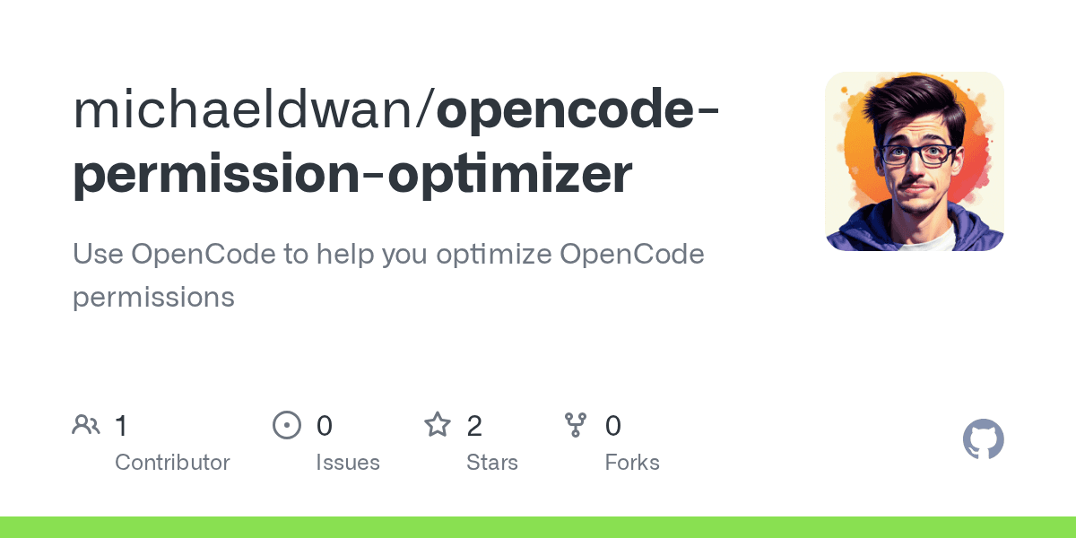 Preview of michaeldwan/opencode-permission-optimizer: Use OpenCode to help you optimize OpenCode permissions