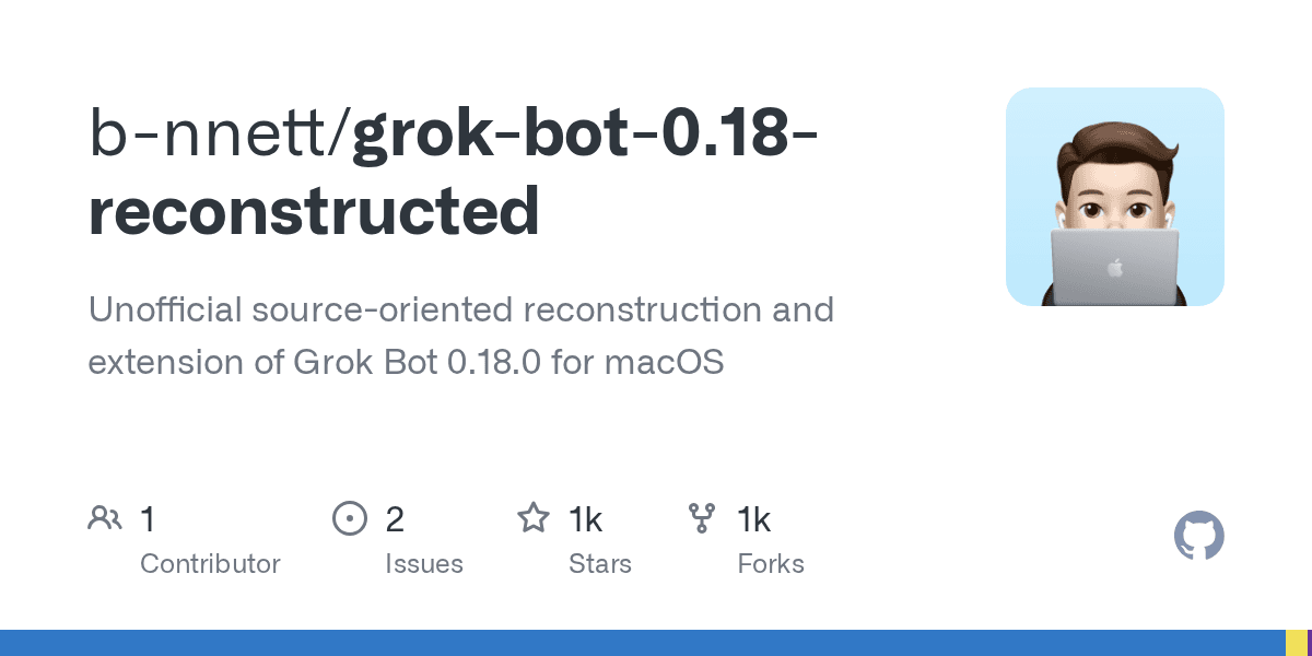Preview of GitHub - b-nnett/grok-bot-0.18-reconstructed: Unofficial source-oriented reconstruction and extension of Grok Bot 0.18.0 for macOS