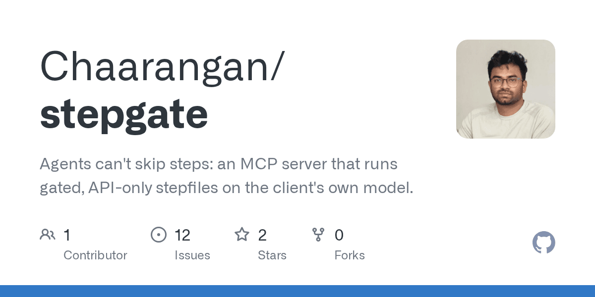 GitHub - Chaarangan/stepgate: Agents can’t skip steps: an MCP server that runs gated, API-only stepfiles on the client’s own model.