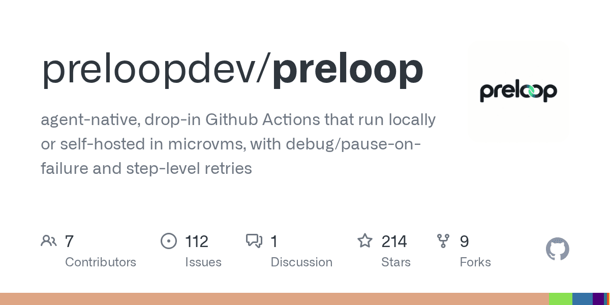 Preview of GitHub - preloopdev/preloop: agent-native, drop-in Github Actions that run locally or self-hosted in microvms, with debug/pause-on-failure and step-level retries