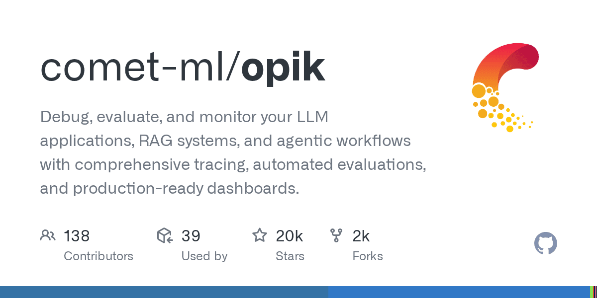 Preview of GitHub - comet-ml/opik: Debug, evaluate, and monitor your LLM applications, RAG systems, and agentic workflows with comprehensive tracing, automated evaluations, and production-ready dashboards.