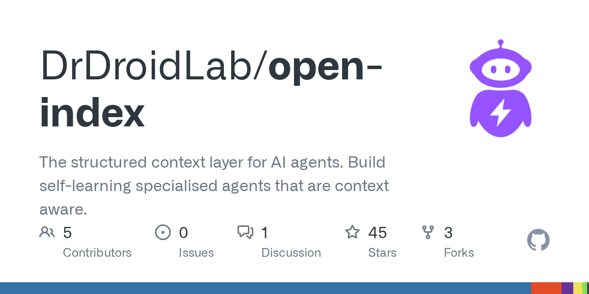 Preview of GitHub - DrDroidLab/open-index: The structured context layer for AI agents. Build self-learning specialised agents that are context aware.