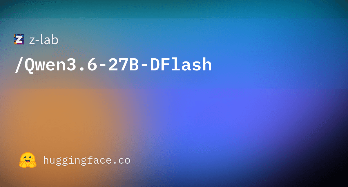 Preview of z-lab/Qwen3.6-27B-DFlash · Hugging Face