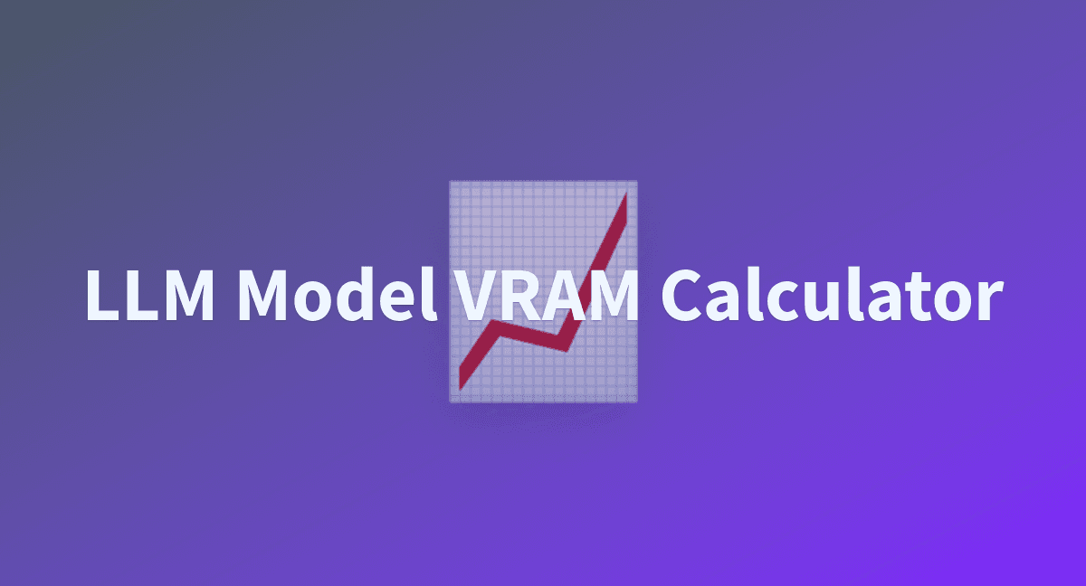 Preview of LLM Model VRAM Calculator - a Hugging Face Space by NyxKrage