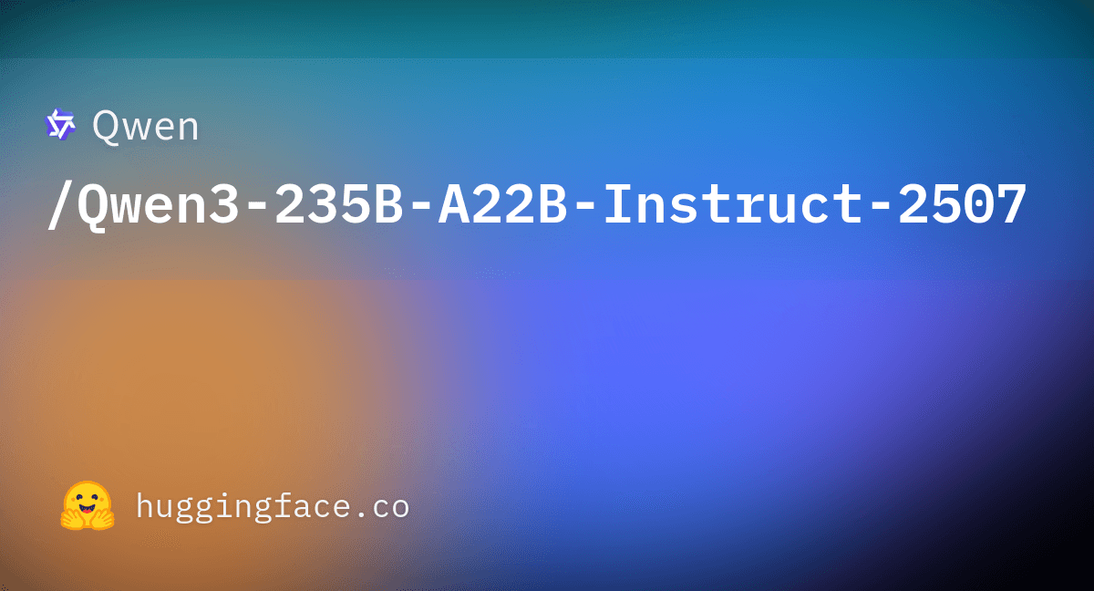Qwen/Qwen3-235B-A22B-Instruct-2507 · Hugging Face