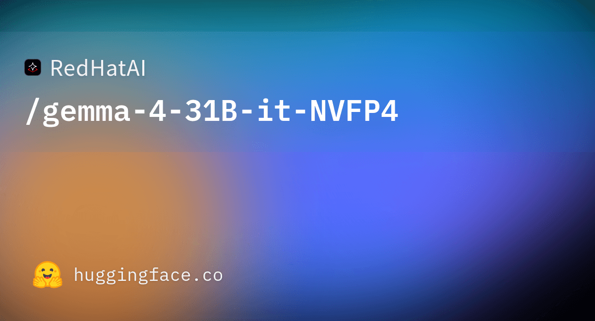 Preview of RedHatAI/gemma-4-31B-it-NVFP4 · Hugging Face