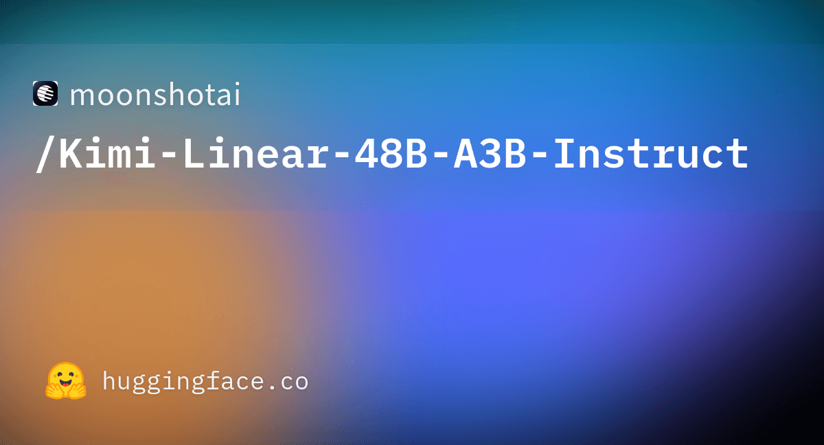 moonshotai/Kimi-Linear-48B-A3B-Instruct · Hugging Face