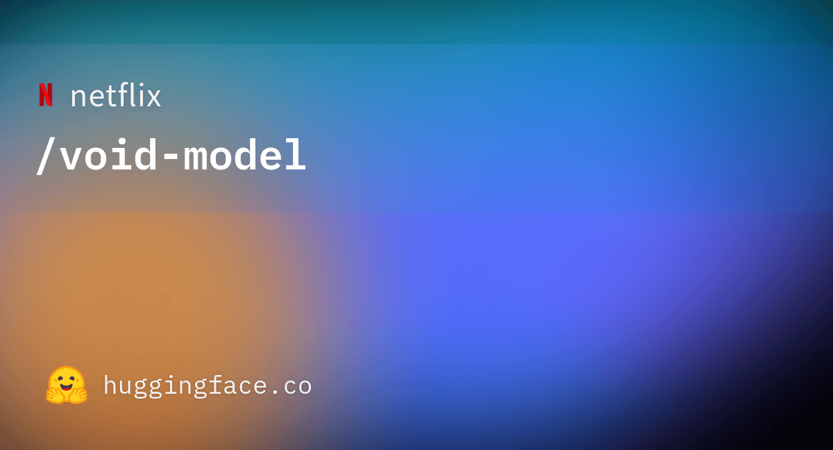 netflix/void-model · Hugging Face