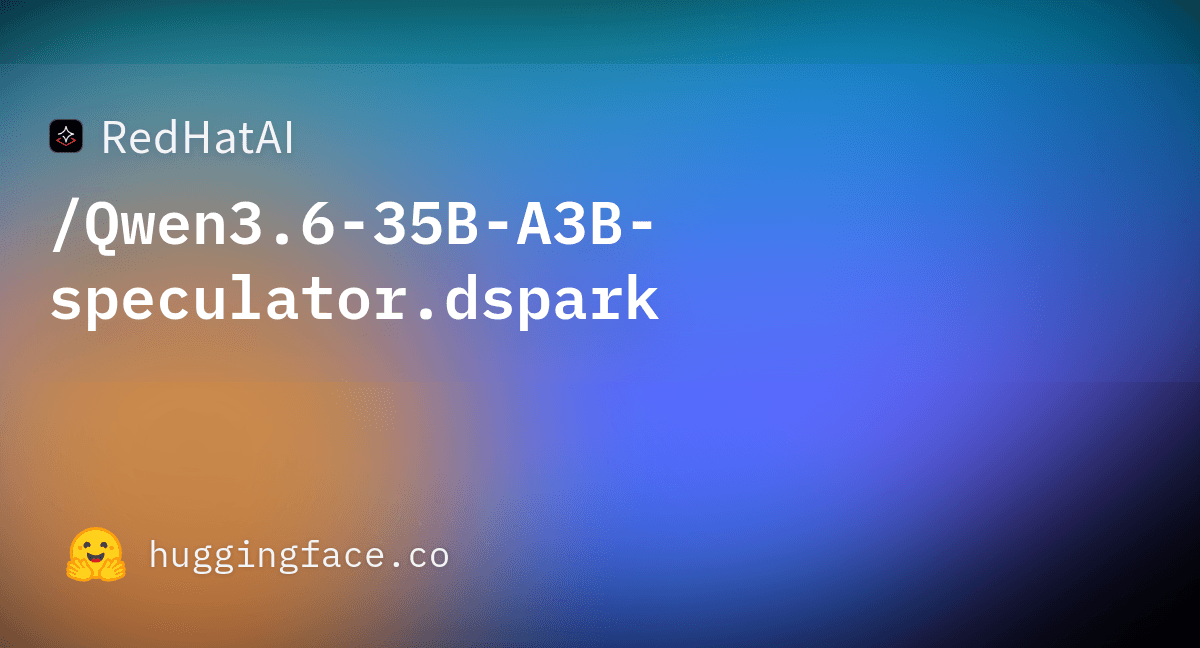 Preview of RedHatAI/Qwen3.6-35B-A3B-speculator.dspark · Hugging Face