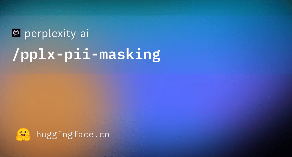 perplexity-ai/pplx-pii-masking · Hugging Face