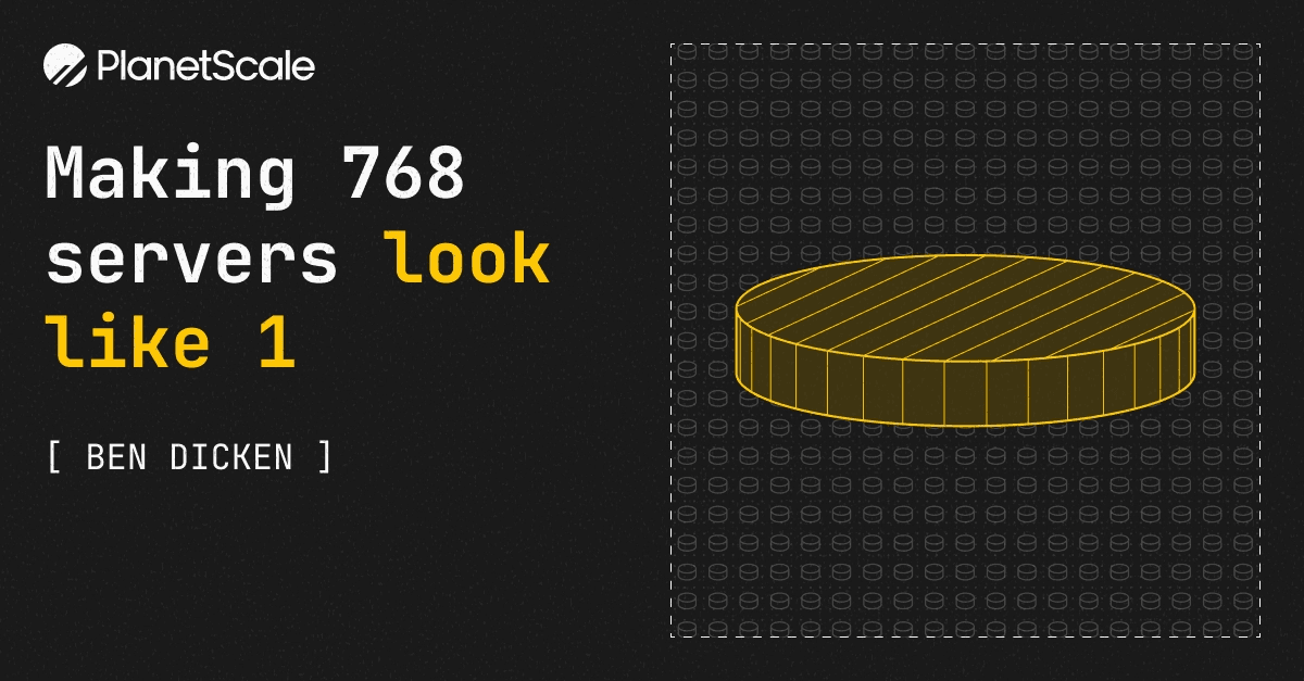 Preview of Making 768 servers look like 1 — PlanetScale