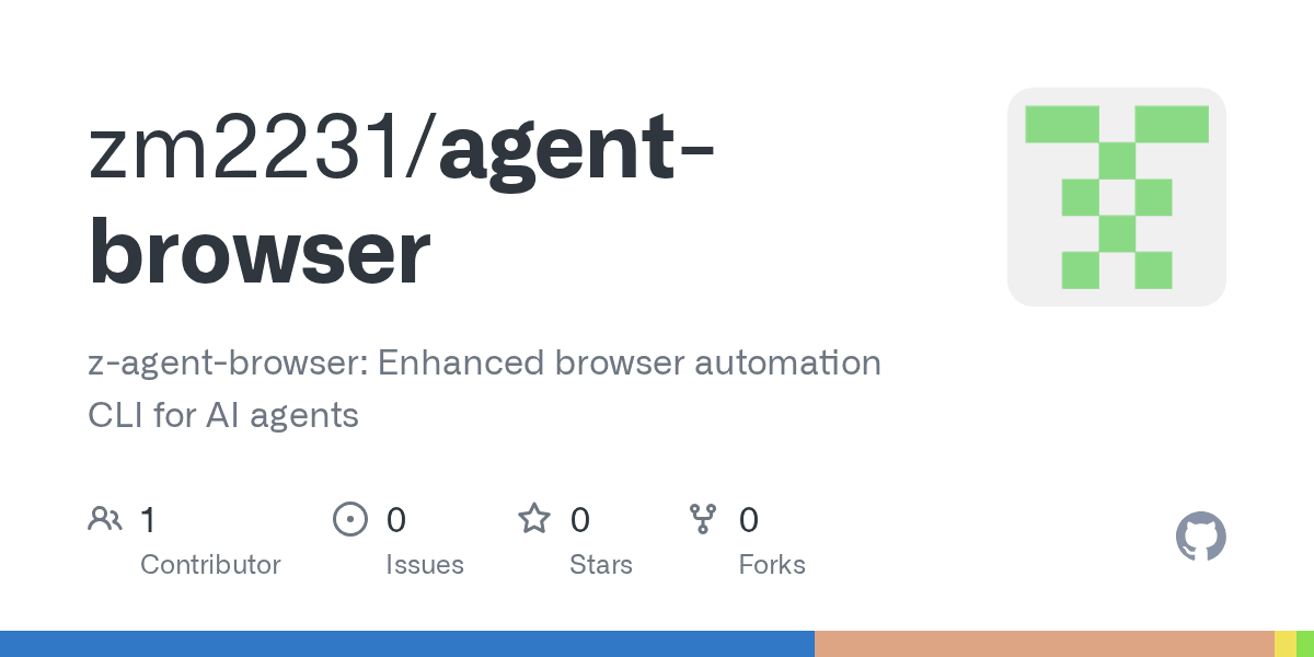 GitHub - zm2231/agent-browser: z-agent-browser: Enhanced browser automation CLI for AI agents