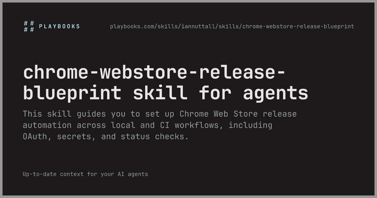 chrome-webstore-release-blueprint skill by iannuttall/skills