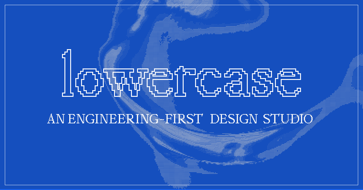 lowercase - an engineering-first design studio