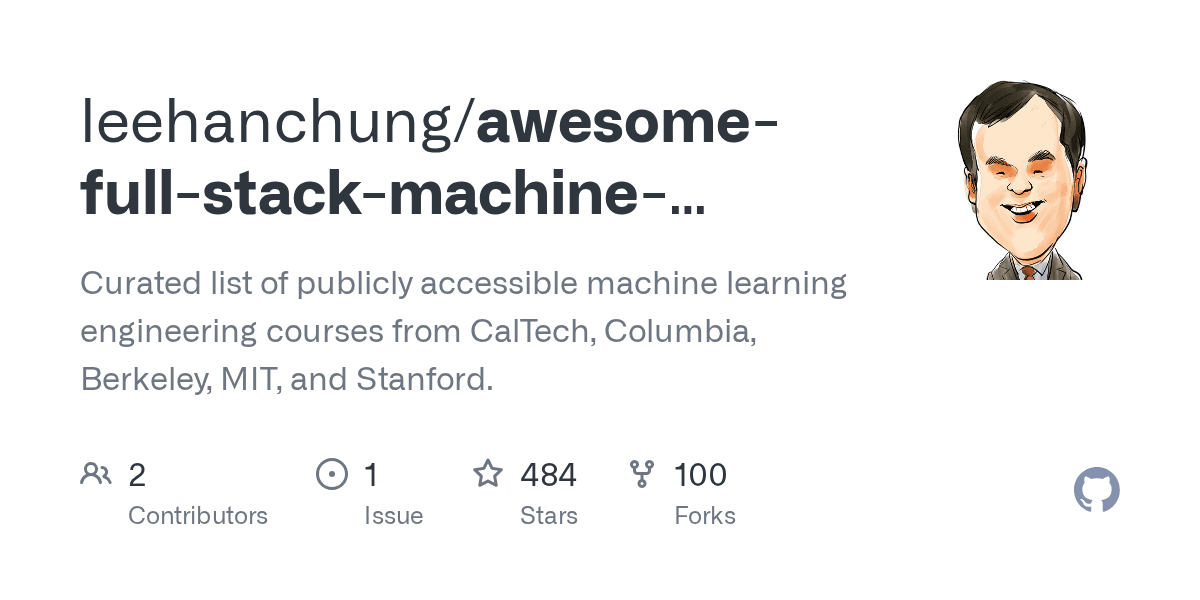 GitHub - leehanchung/awesome-full-stack-machine-learning-courses: Curated list of publicly accessible machine learning engineering courses from CalTech, Columbia, Berkeley, MIT, and Stanford.