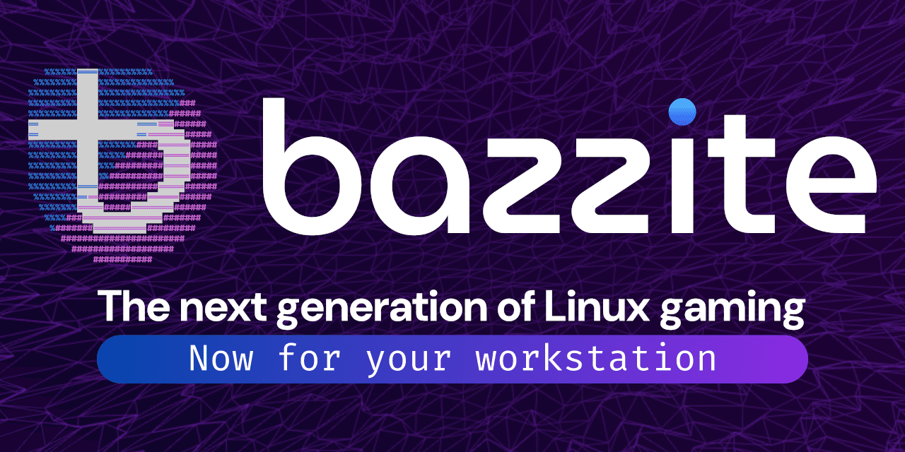 Bazzite - Next-gen Linux gaming, now for your workstation