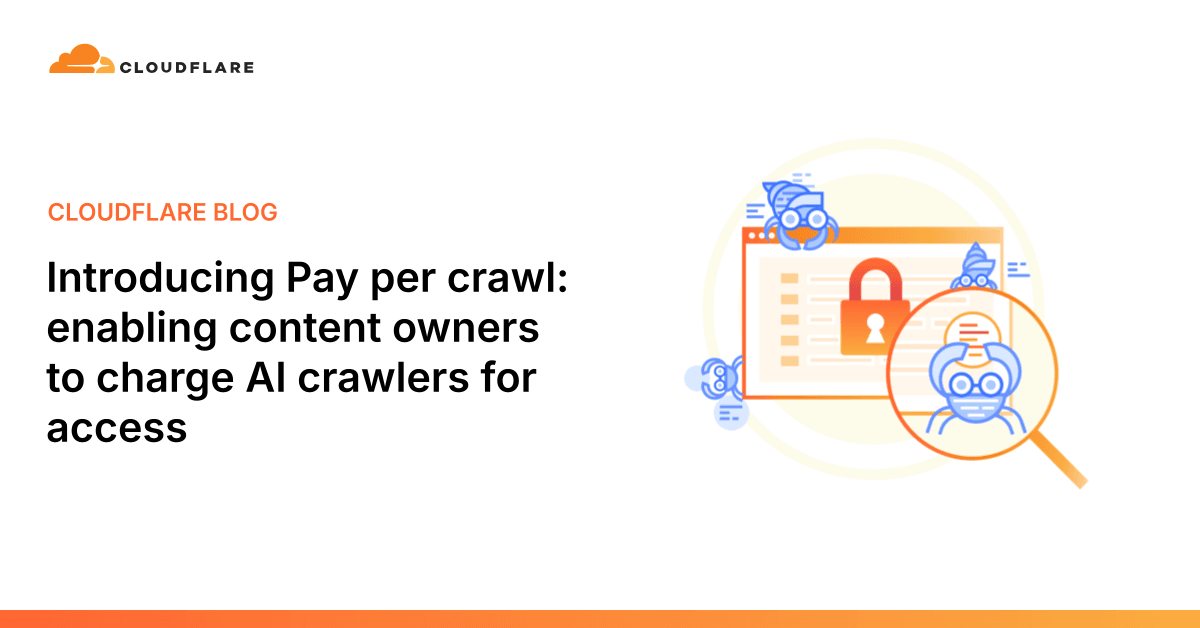 Preview of Introducing Pay per crawl- enabling content owners to charge AI crawlers for access