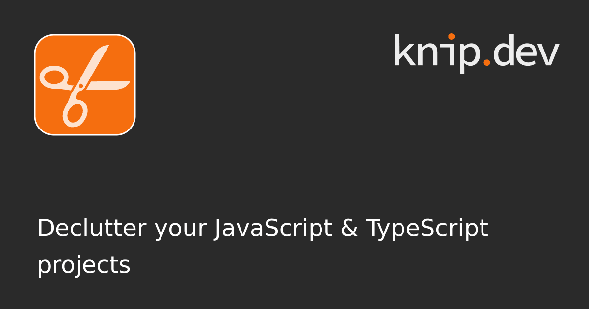 Declutter your JavaScript & TypeScript projects