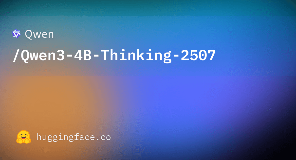 Preview of Qwen/Qwen3-4B-Thinking-2507 · Hugging Face