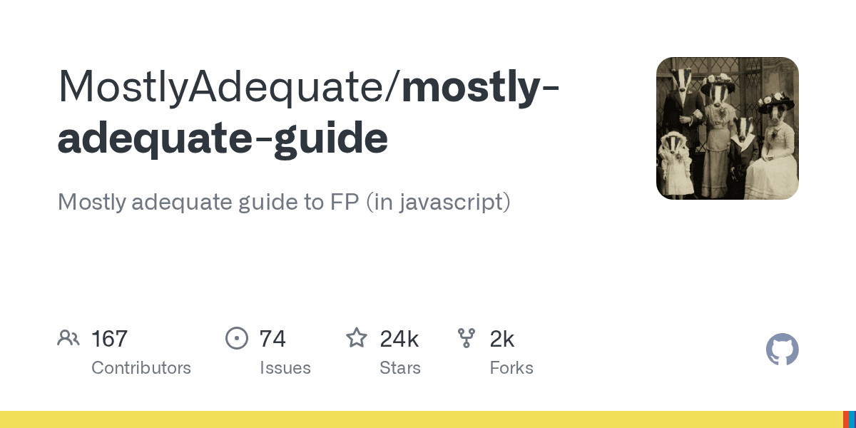 GitHub - MostlyAdequate/mostly-adequate-guide: Mostly adequate guide to FP (in javascript)
