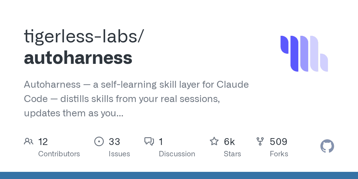 Preview of GitHub - tigerless-labs/autoharness: Autoharness — a self-learning skill layer for Claude Code — distills skills from your real sessions, updates them as you work, and prunes the ones that stop getting used. No daemon, no benchmark.