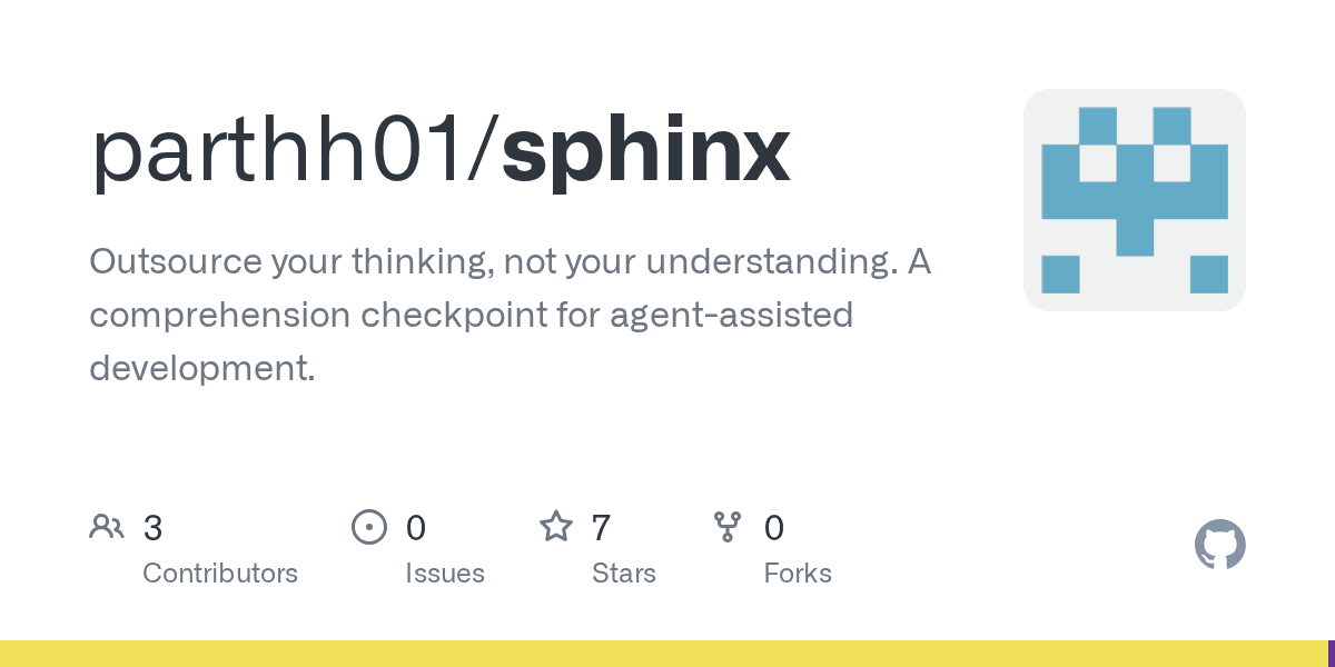 GitHub - parthh01/sphinx: Outsource your thinking, not your understanding. A comprehension checkpoint for agent-assisted development.
