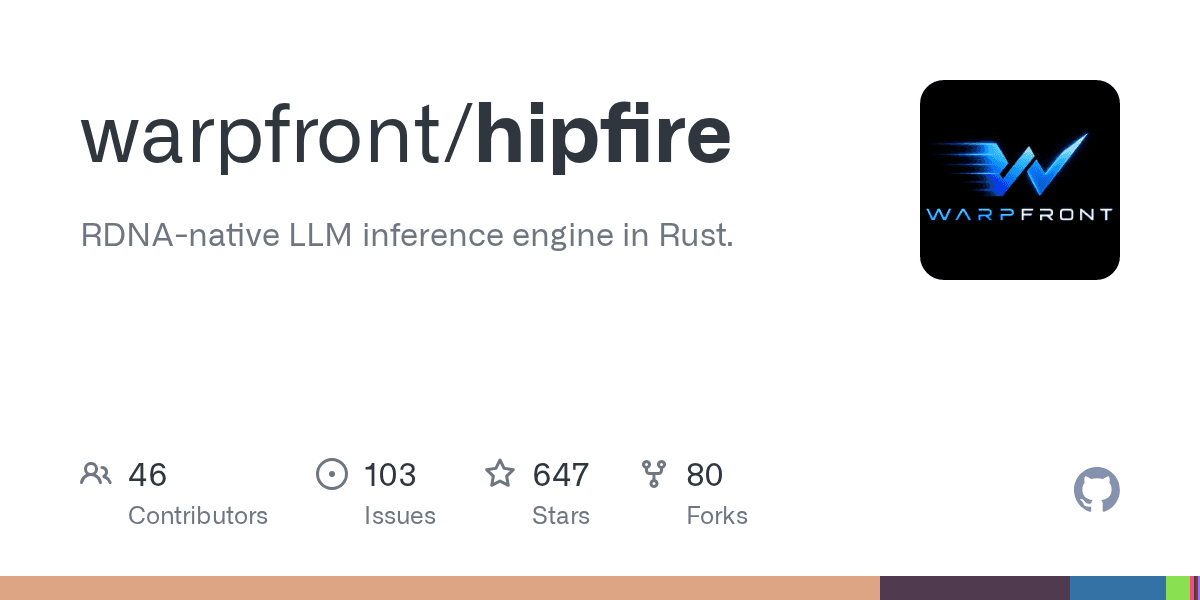 GitHub - warpfront/hipfire: RDNA-native LLM inference engine in Rust.