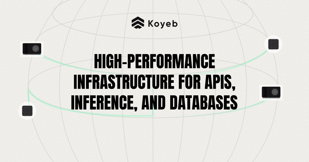Koyeb: High-performance Infrastructure for APIs, Inference, and Databases