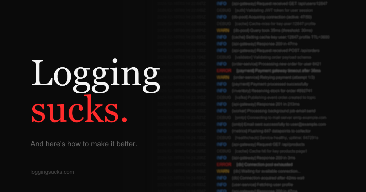Logging Sucks - Your Logs Are Lying To You