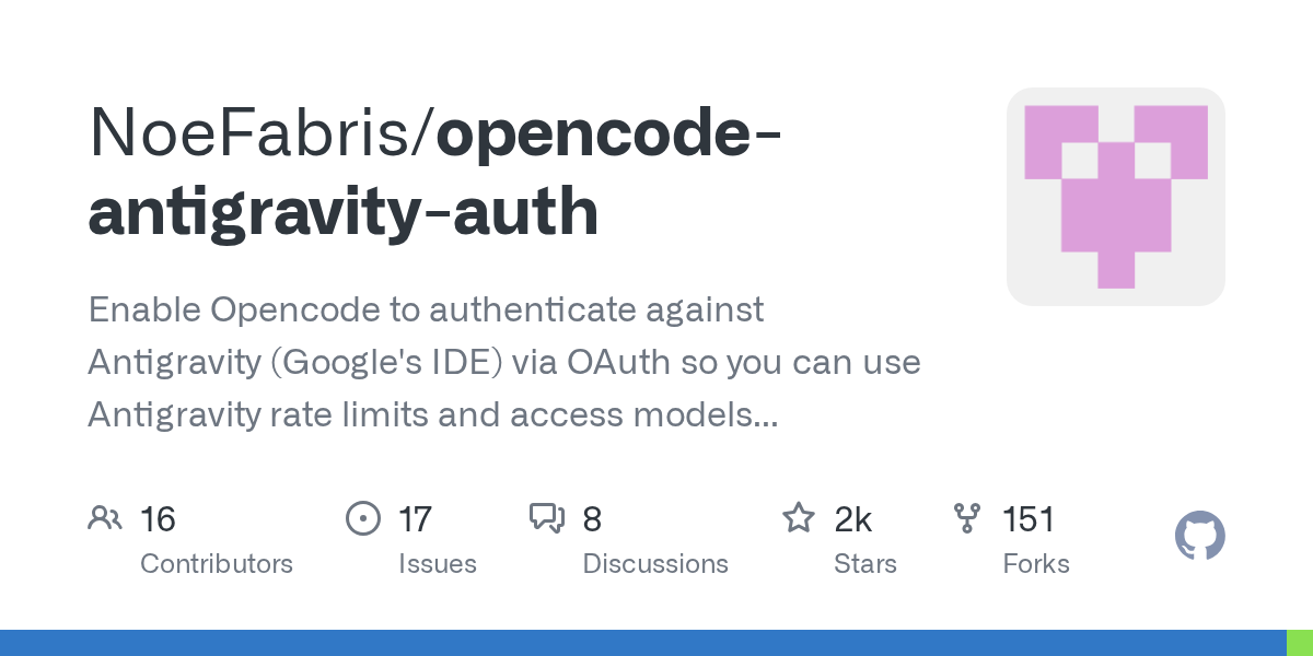 GitHub - NoeFabris/opencode-antigravity-auth: Enable Opencode to authenticate against Antigravity (Google’s IDE) via OAuth so you can use Antigravity rate limits and access models like gemini-3-pro and claude-opus-4-5-thinking with your Google credentials.