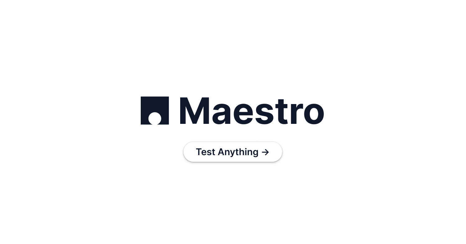 Maestro, End-to-End UI Testing for Mobile and Web