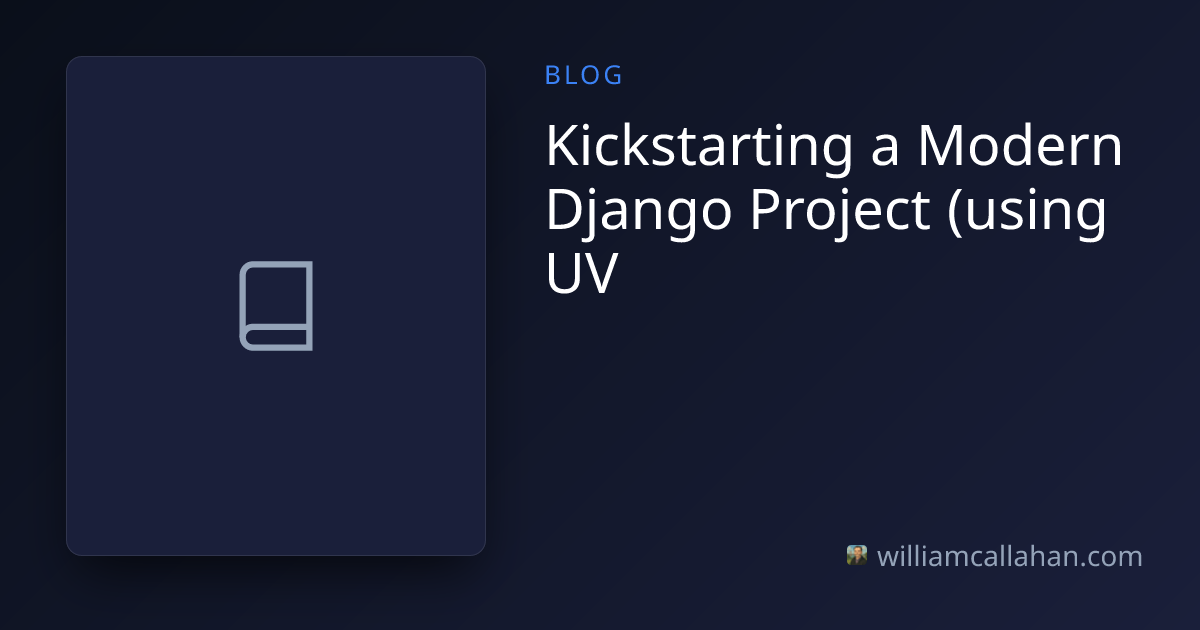 Kickstarting a Modern Django Project (using UV) in 2025